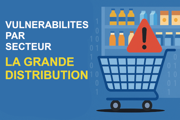 Grande distribution & cybersécurité : quand les failles se glissent entre deux promos