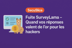 📰 Article SecuSlice : Fuite SurveyLama – Quand vos réponses valent de l’or pour les hackers