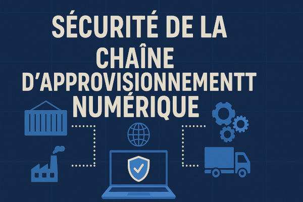 Sécurité de la supply chain du numérique