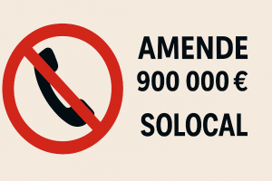 📞 Solocal Marketing Services : 900 000 € pour harcèlement marketing… et ça ne sent pas la fin