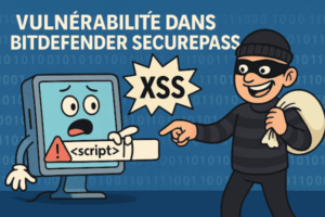🚨 CVE-2025-1987 – Bitdefender SecurePass victime d’une faille critique XSS : vos mots de passe en danger