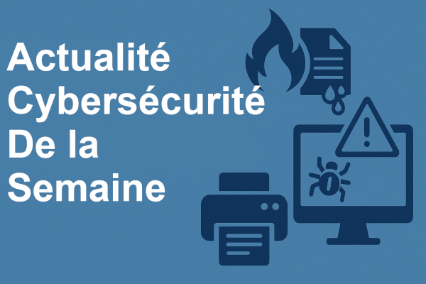 Édito cybersécurité – Semaine du 24 au 29 juin 2025