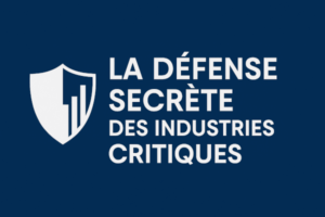 🛡️ La Défense Secrète des Industries Critiques : Ce qu’elles font (et que vous devriez déjà faire)