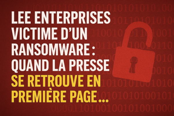 Lee Enterprises victime d’un ransomware : quand la presse se retrouve en première page... malgré elle