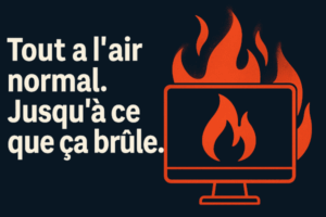 🔥 #1 Edito Juin « Tout a l’air normal. Jusqu’à ce que ça brûle. »