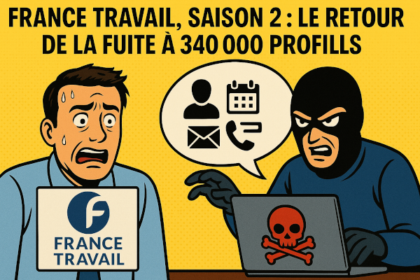 France Travail, saison 2 : le retour de la fuite à 340 000 profils