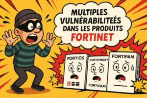 🛡️ Multiples vulnérabilités dans les produits Fortinet : mise à jour urgente recommandée