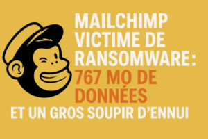 Mailchimp victime de ransomware : 767 Mo de données et un gros soupir d’ennui